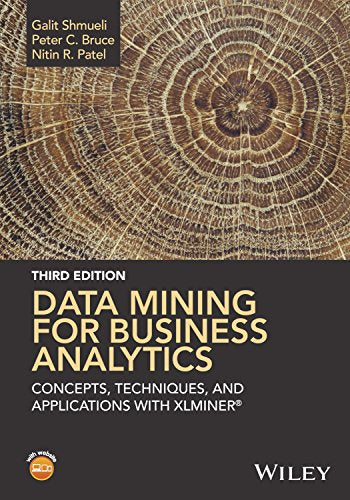 Data Mining for Business Analytics Concepts, Techniques, and Applications with XLMiner 3rd Edition