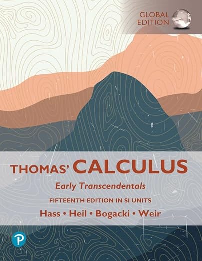 Thomas' Calculus Early Transcendentals in SI Units 15th Edition