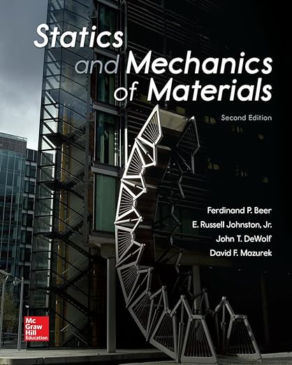 Statics and Mechanics of Materials 2nd Edition by Ferdinand Beer