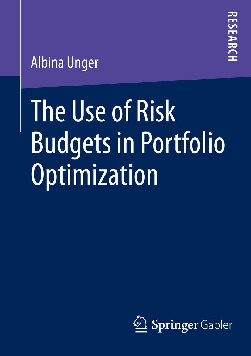 The Use of Risk Budgets in Portfolio Optimization by Albina Unger