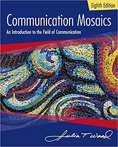 Communication Mosaics 8th Edition by Julia T. Wood