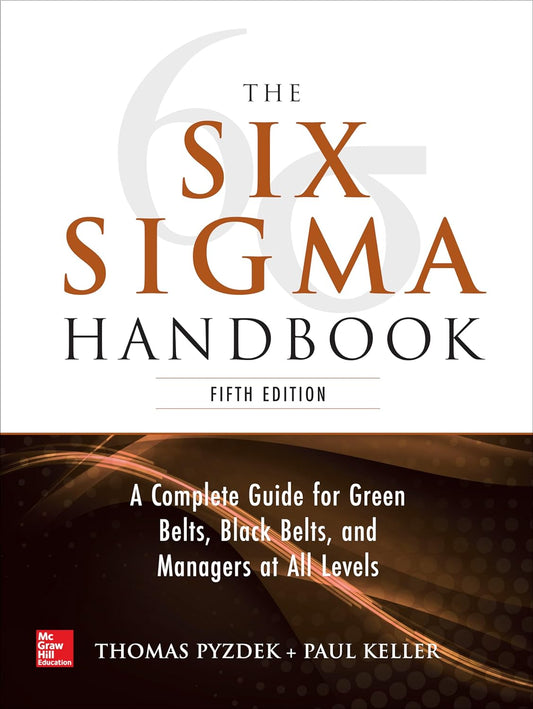 The Six Sigma Handbook, 5th Edition by Thomas Pyzdek