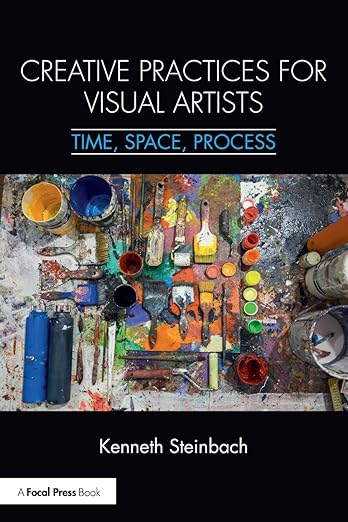 Creative Practices for Visual Artists Time, Space, Process