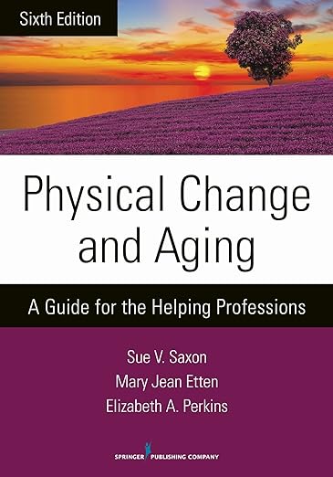 Physical Change &amp; Aging A Guide for the Helping Professions 6th Edition