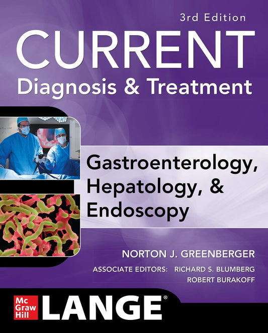 CURRENT Diagnosis &amp; Treatment Gastroenterology, Hepatology, &amp; Endoscopy, Third Edition by Greenberger