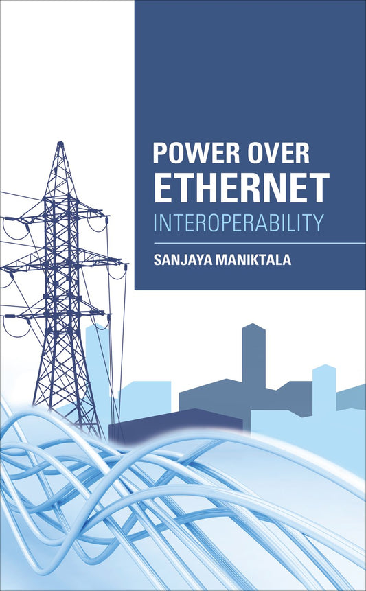 Power Over Ethernet Interoperability Guide by Sanjaya Maniktala