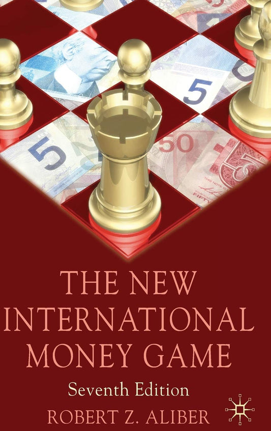 The New International Money Game 7th Edition by Robert Z. Aliber