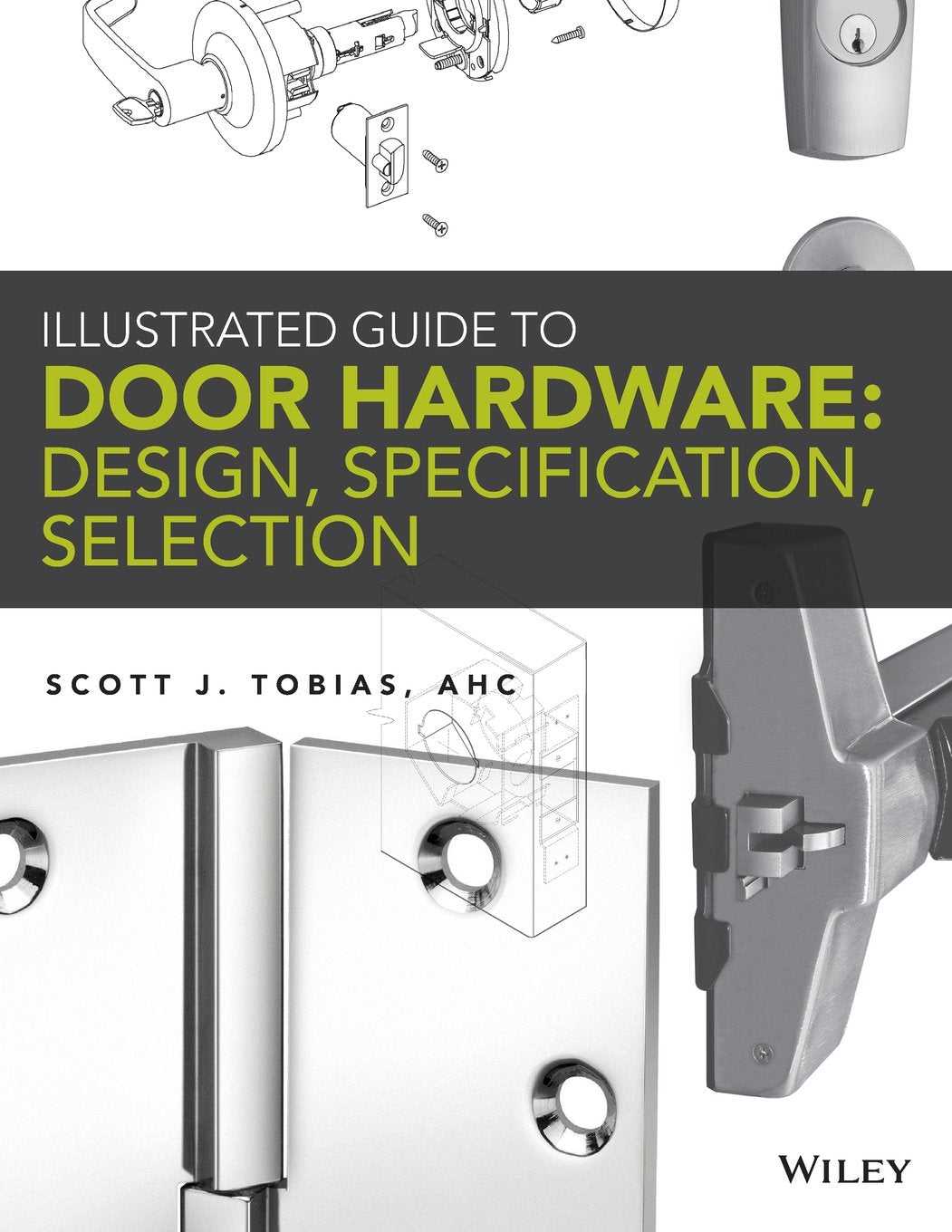 Illustrated Guide to Door Hardware Design, Specification, Selection by Scott Tobias