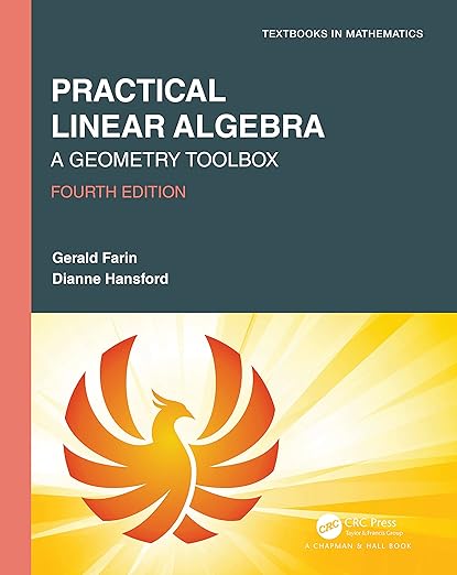 Practical Linear Algebra A Geometry Toolbox (Textbooks in Mathematics), 4th Edition