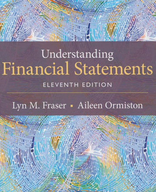 Understanding Financial Statements 11th Edition by Lyn M. Fraser