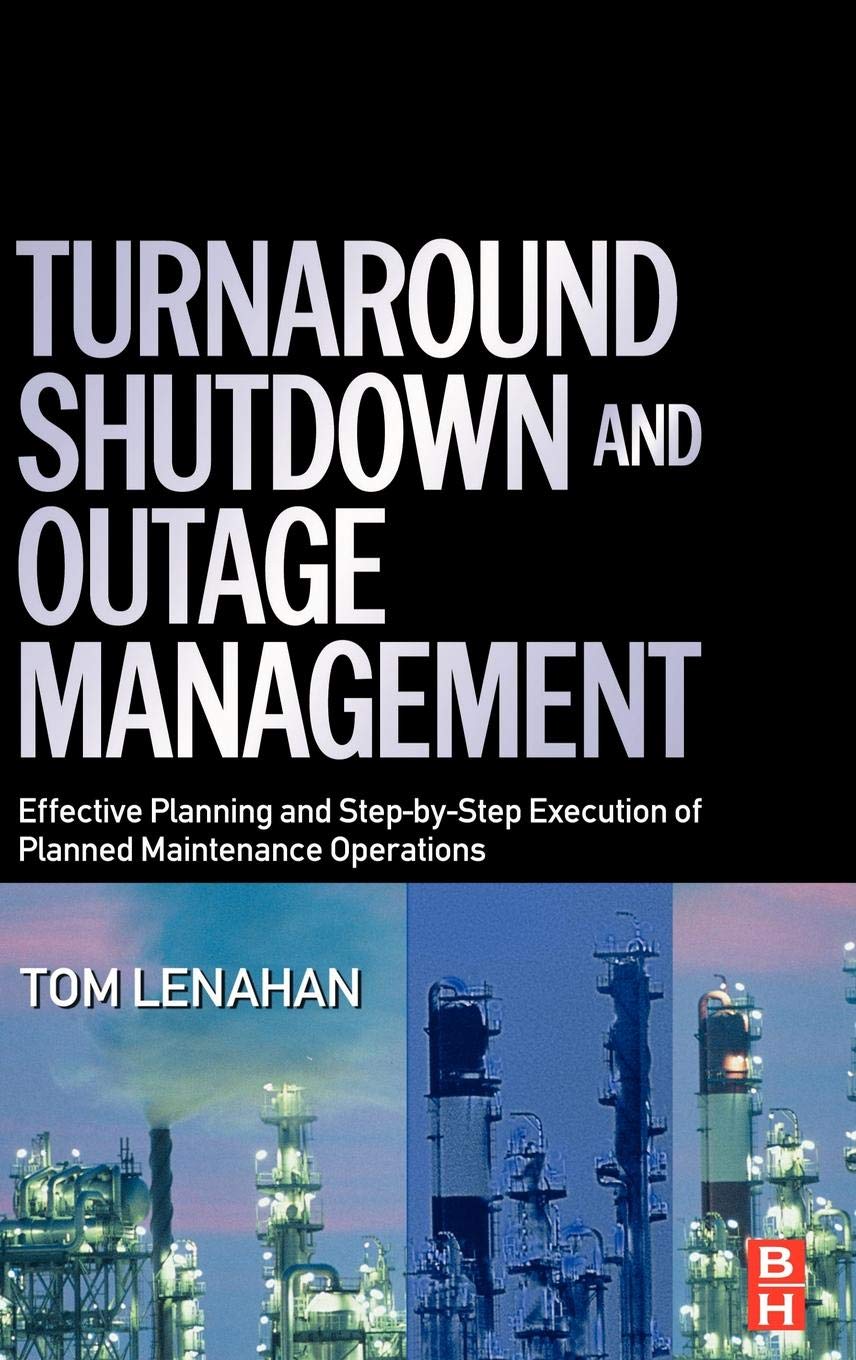 Turnaround, Shutdown and Outage Management 2nd by Tom Lenahan