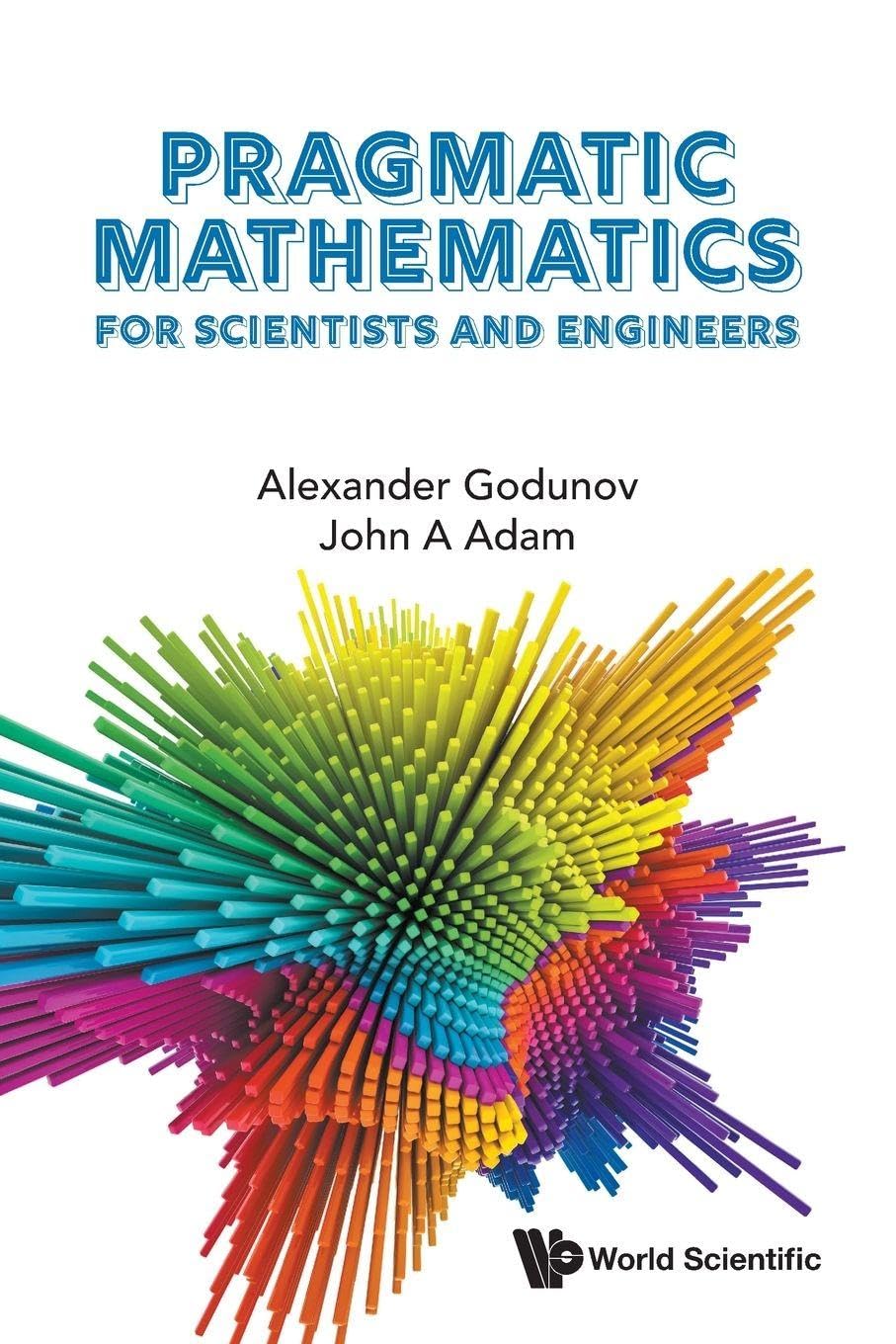 Pragmatic Mathematics for Scientists and Engineers by Alexander Godunov