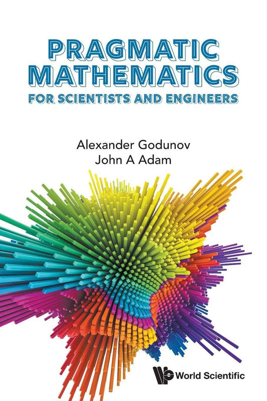 Pragmatic Mathematics for Scientists and Engineers by Alexander Godunov