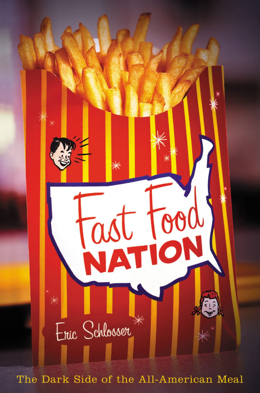 Fast Food Nation The Dark Side of the All-American Meal