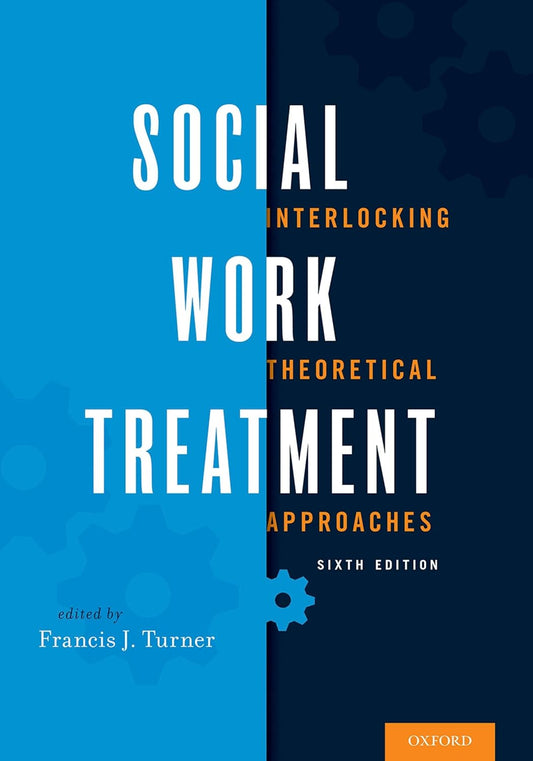 Social Work Treatment Interlocking Theoretical Approaches 6th Edition by Francis J. Turner