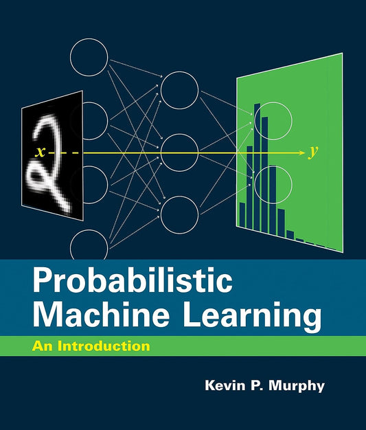 Probabilistic Machine Learning An Introduction by Kevin P. Murphy