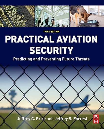Practical Aviation Security Predicting and Preventing Future Threats 3rd Edition