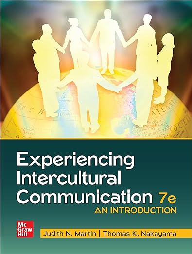 Experiencing Intercultural Communication An Introduction 7th Edition by Judith N. Martin