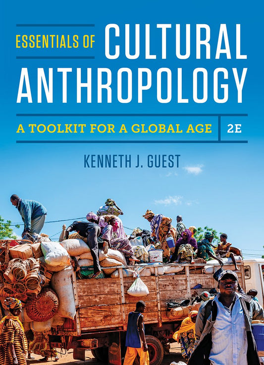 Essentials of Cultural Anthropology A Toolkit for a Global Age 2nd Edition by Kenneth J. Guest