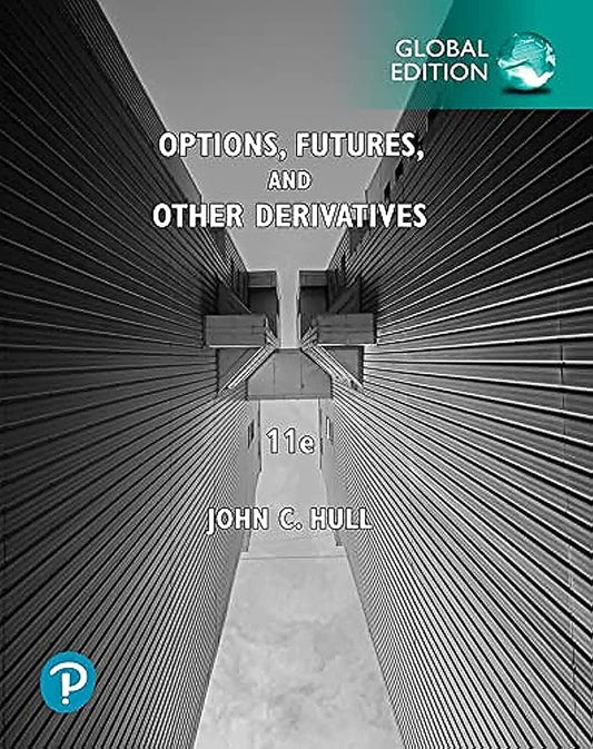 Options, Futures, and Other Derivatives, Global Edition 11th Edition