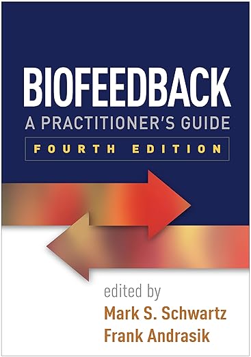 Biofeedback A Practitioner's Guide 4th Edition by Mark S. Schwartz