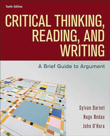 Critical Thinking, Reading, and Writing A Brief Guide to Argument 10th Edition