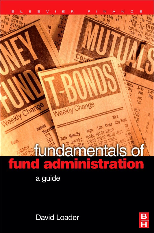 Fundamentals of Fund Administration A Guide by David Loader