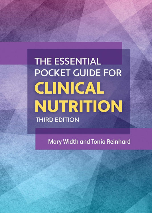 The Essential Pocket Guide for Clinical Nutrition 3rd Edition by Mary Width and Tonia Reinhard
