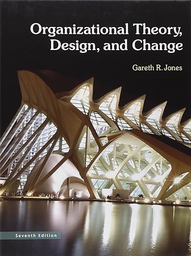 Organizational Theory, Design, and Change 7th Edition