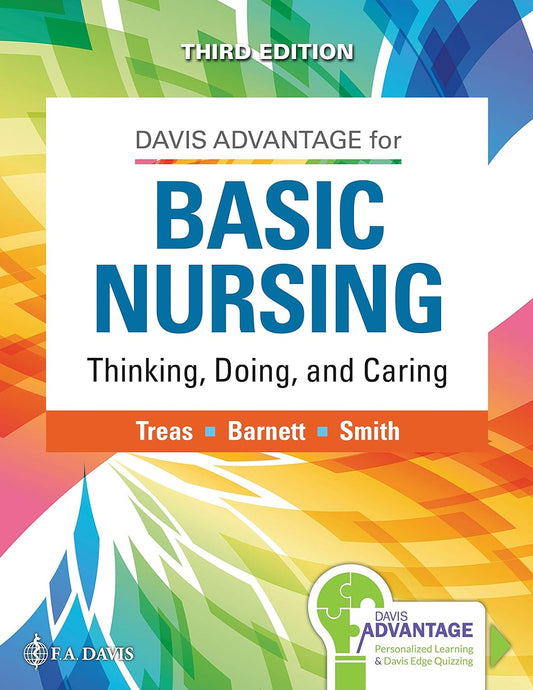 Davis Advantage for Basic Nursing Thinking, Doing, and Caring Thinking, Doing, and Caring 3rd Edition by Leslie S. Treas
