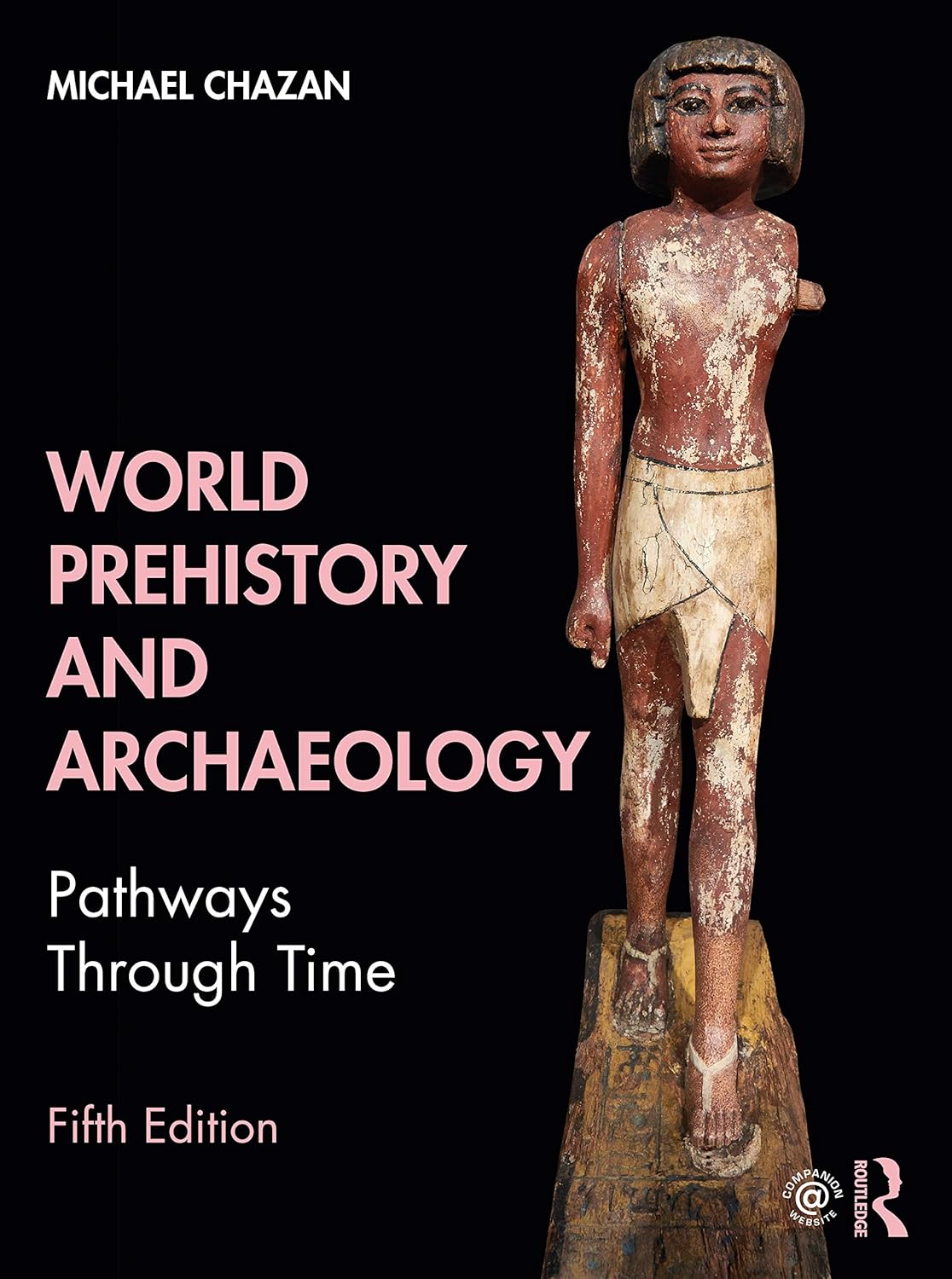 World Prehistory and Archaeology Pathways Through Time 5th Edition by Michael Chazan