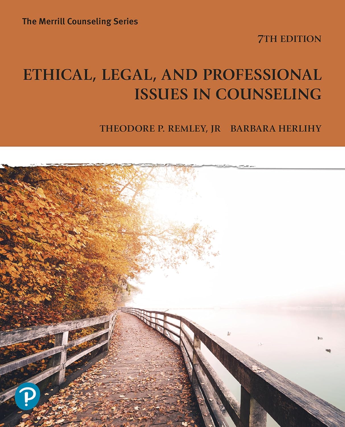 Ethical, Legal, and Professional Issues in Counseling (Merrill Counseling) 7th Edition by Theodore Remley Jr
