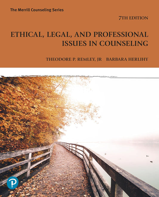 Ethical, Legal, and Professional Issues in Counseling (Merrill Counseling) 7th Edition by Theodore Remley Jr