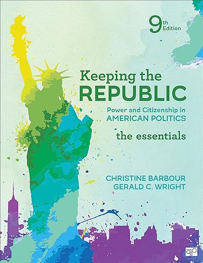 Keeping the Republic Power and Citizenship in American Politics The Essentials 9th Edition