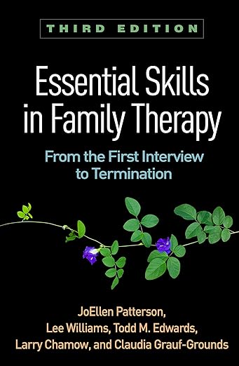 Essential Skills in Family Therapy  From the First Interview to Termination 3rd Edition