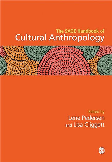 The SAGE Handbook of Cultural Anthropology (The SAGE Handbook of the Social Sciences) by Lene Pedersen