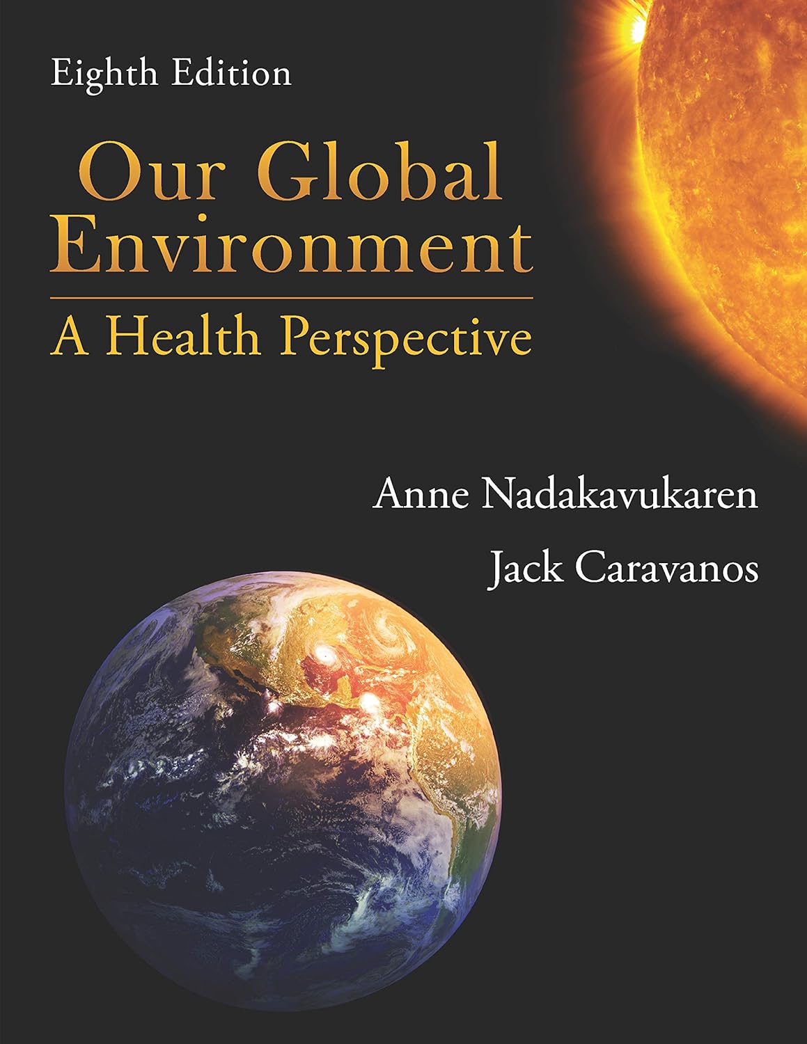Our Global Environment A Health Perspective 8th Edition by Anne Nadakavukaren and Jack Caravanos