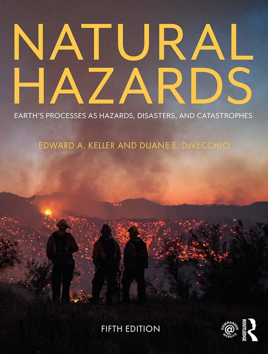 Natural Hazards Earth??s Processes As Hazards, Disasters, And Catastrophes 5th Edition by Edward A. Keller
