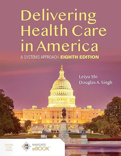 Delivering Health Care in America A Systems Approach 8th Edition