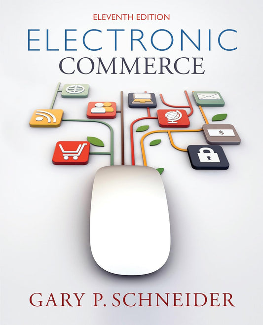 Electronic Commerce,11th Edition by Gary Schneider