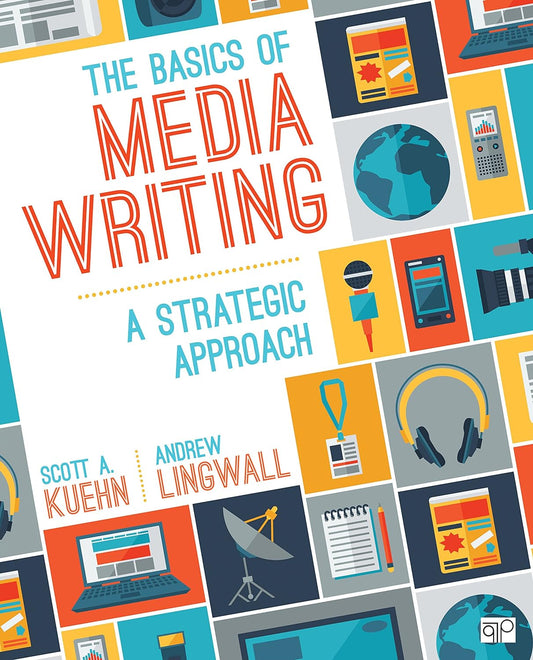 The Basics of Media Writing A Strategic Approach 3rd Edition