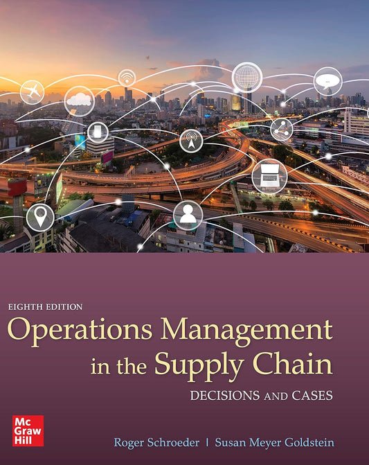 Operations Management in the Supply Chain Decisions &amp; Cases, 8th Edition