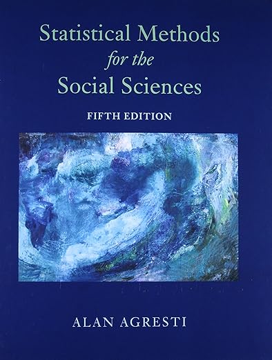 Statistical Methods for the Social Sciences 5th Edition by Alan Agresti