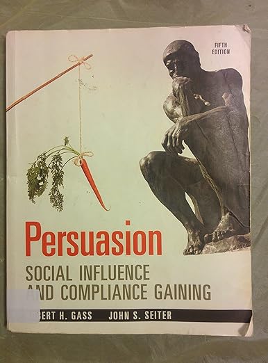 Persuasion Social Influence and Compliance Gaining 5th Edition by Gass Robert H