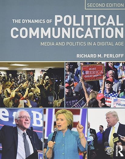The Dynamics of Political Communication Media and Politics in a Digital Age 2nd Edition