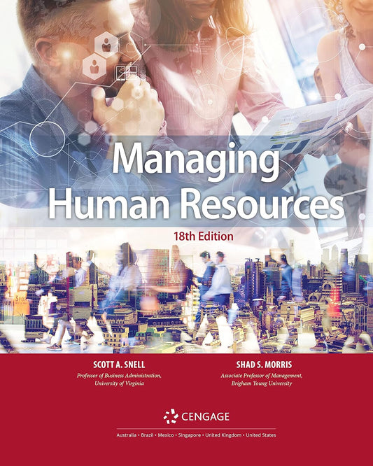 Managing Human Resources,18th Edition by Scott Snell