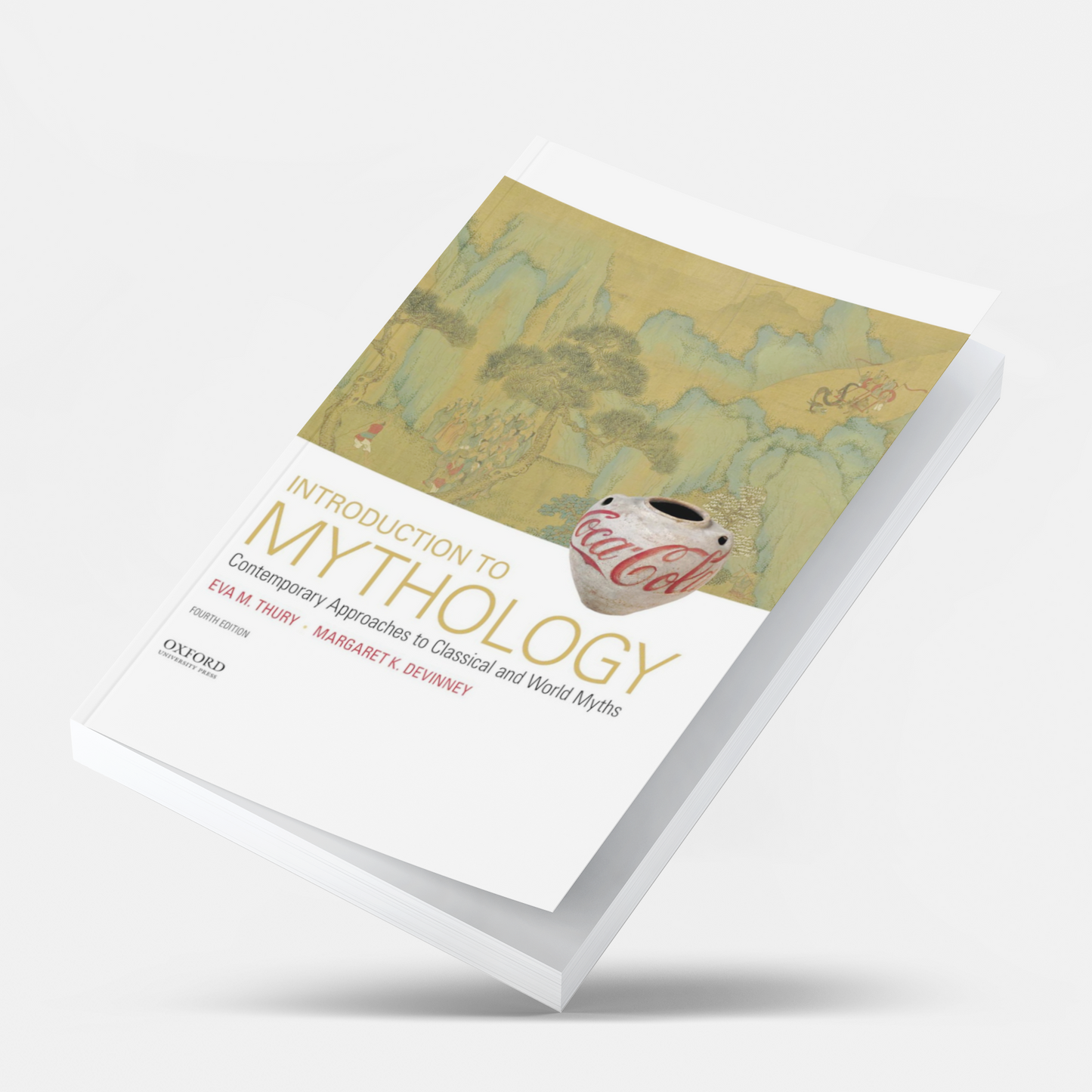 Introduction to Mythology: Contemporary Approaches to Classical and World Myths 4th Edition