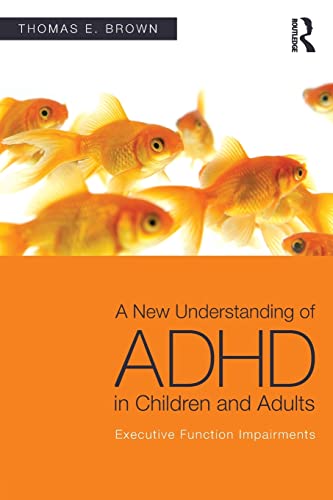 A New Understanding of ADHD in Children and Adults: Executive Function Impairments