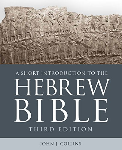 A Short Introduction to the Hebrew Bible 3rd Edition by John J Collins