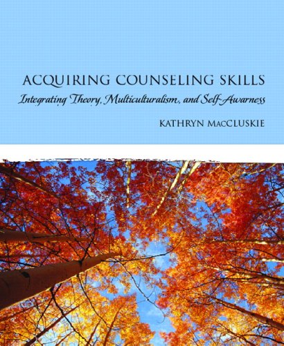 Acquiring Counseling Skills: Integrating Theory, Multiculturalism, and Self-Awareness - 1st Edition